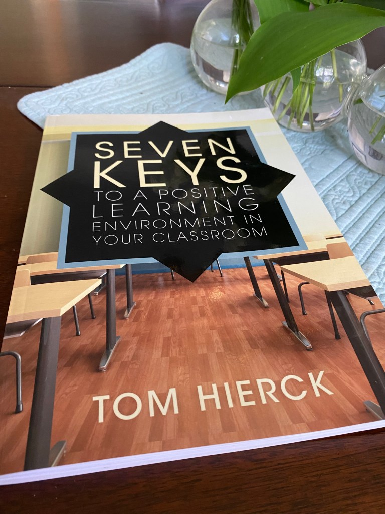 Tom Hierck's Seven Keys To a Positive Learning Environment in Your Classroom